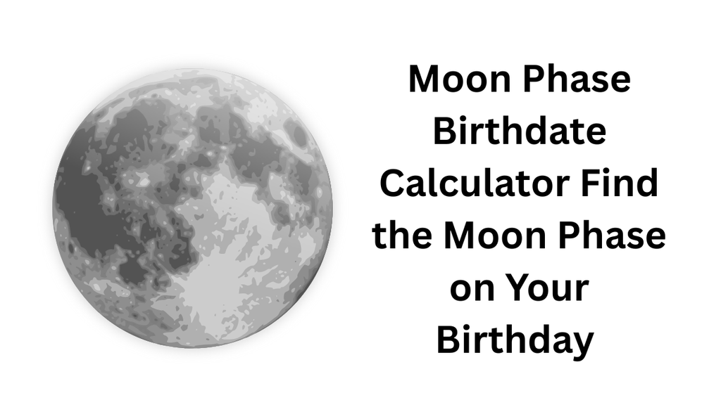 Moon Phase Birthdate Calculator | Find the Moon Phase on Your Birthday